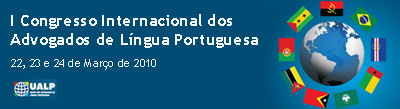 I Congresso Internacional dos Advogados de Língua Portuguesa | Março de 2010